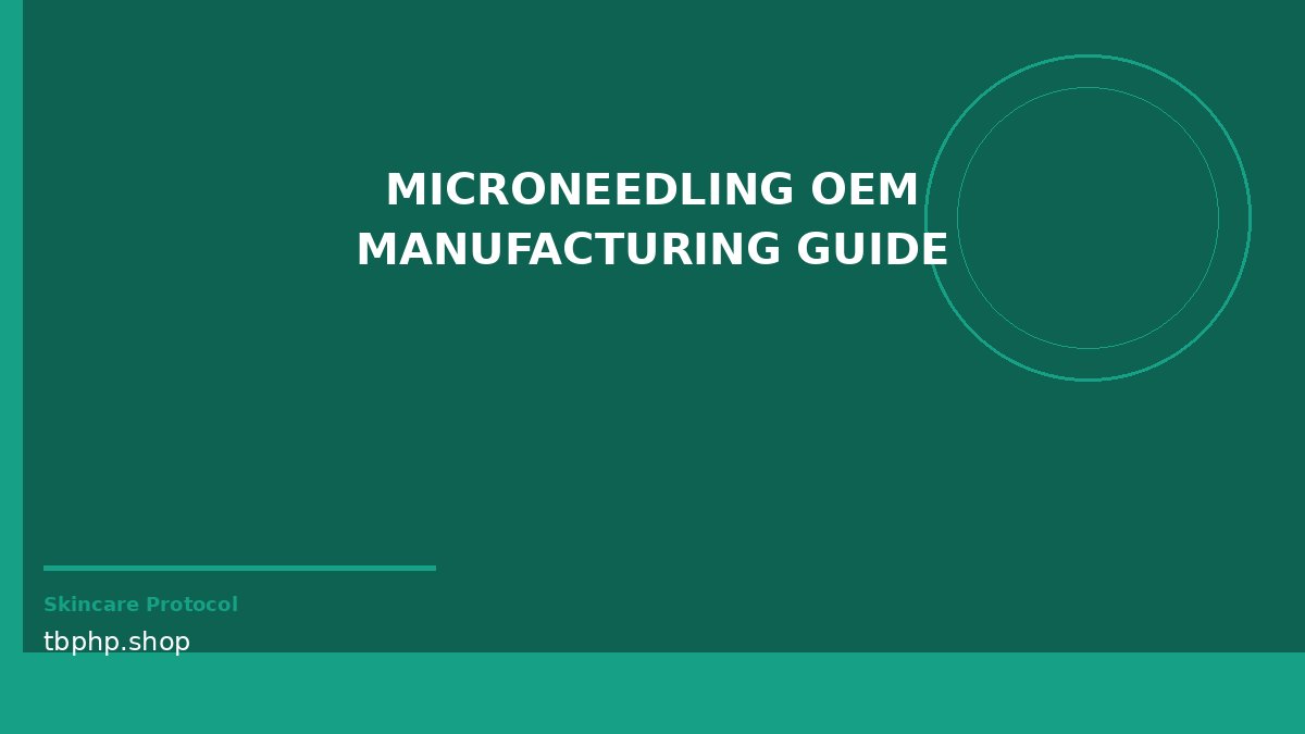 microneedling OEM manufacturing guide